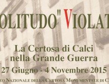La mostra “Solitudo” violata. La Certosa di Calci nella Grande Guerra La mostra “Solitudo” violata. La Certosa di Calci nella Grande Guerra